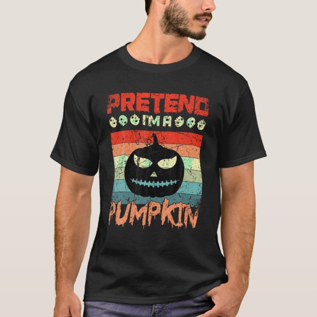 Påstå att jag är en Pumpkin Spooky Lazy Halloween  T Shirt (Framsida)