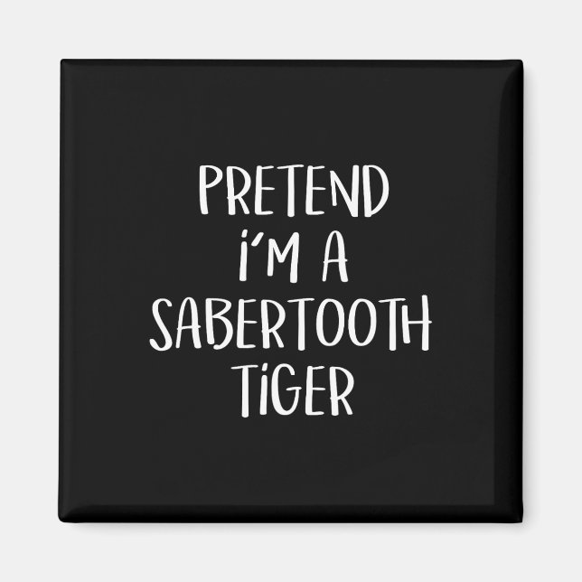 Påstå att jag är en Sabertooth Tiger Costume Funny Magnet (Framsidan)