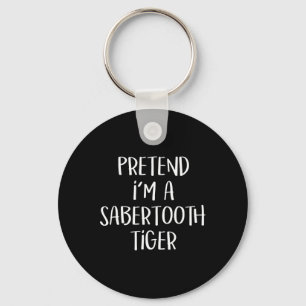 Påstå att jag är en Sabertooth Tiger Costume Funny Nyckelring