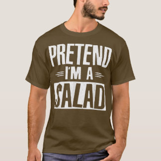 Påstå att jag är en Salad Funny Halloween Costume T Shirt