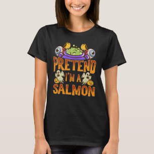 Påstå att jag är en Salmon Shirt Costume Funny Hal T