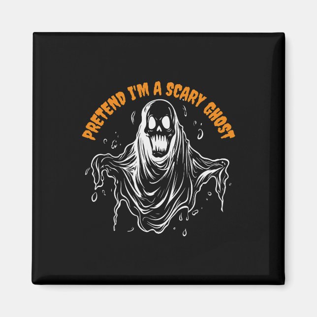 Påstå att jag är en Scary Ghost Halloween Costume  Magnet (Framsidan)