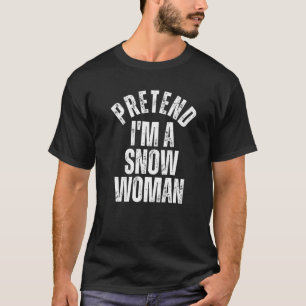 Påstå att jag är en Snö Woman Lazy Couple Hallowee T Shirt