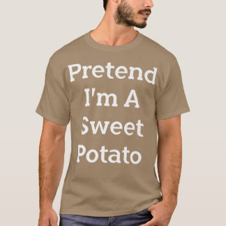 Påstå att jag är en sötpotatis Costume Party Funny T Shirt