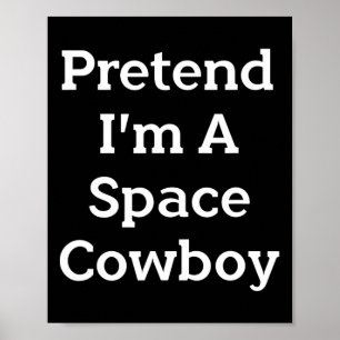Påstå att jag är en Space Cowboy Costume Roligt Ha Poster