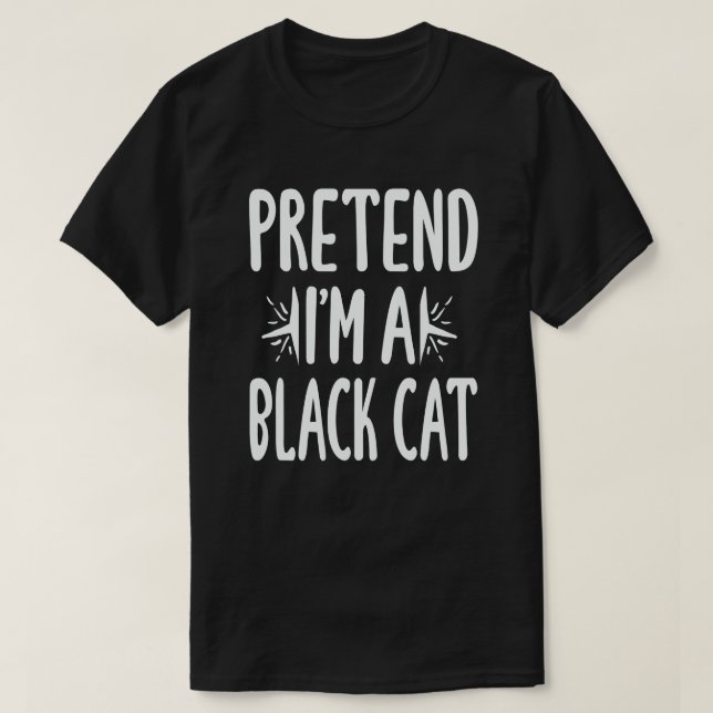 Påstå att jag är en svart katt lätt halloween-dräk t shirt (Design framsida)