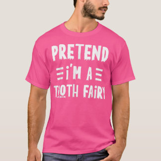 Påstå att jag är en tandfairy Funny Lazy Halloween T Shirt