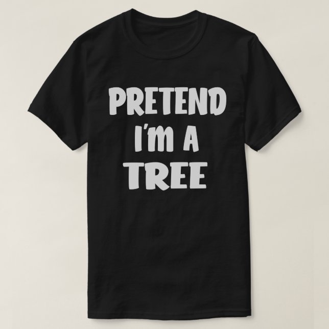 Påstå att jag är en Träd-lustig Halloween Costume  T Shirt (Design framsida)