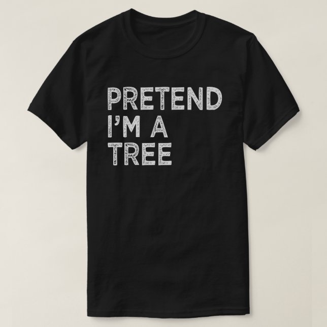 Påstå att jag är en Träd-lustig Halloween Costume  T Shirt (Design framsida)