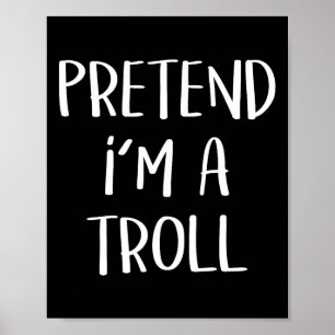 Påstå att jag är en Troll Costume Party Funny Hall Poster