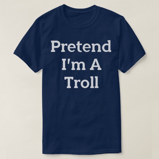 Påstå att jag är en Troll Costume Party Funny Hall T Shirt (Design framsida)