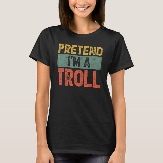 Påstå att jag är en Troll sista minuten Lazy Hallo T Shirt (Framsida)