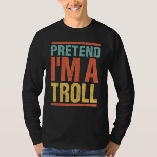 Påstå att jag är en Troll sista minuten Lazy Hallo T Shirt