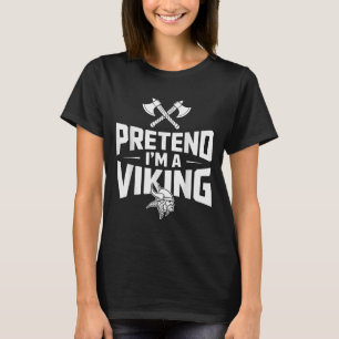 Påstå att jag är en Viking Halloween Costume T Shirt