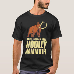 Påstå att jag är en Wooly Mammoth Prehistorth Älsk T Shirt
