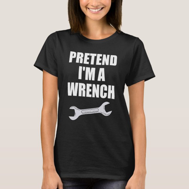 Påstå att jag är en Wrench Mechanic Halloween Cost T Shirt (Framsida)