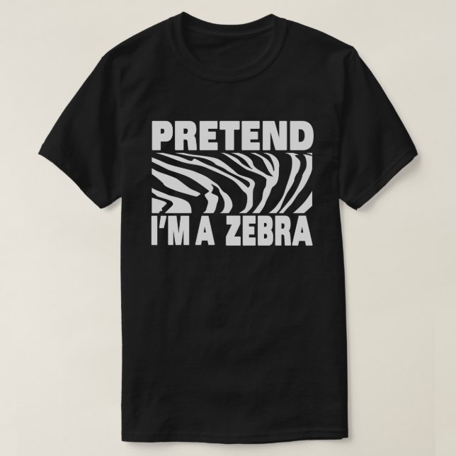 Påstå att jag är en Zebra-funny Easy Halloween Cos T Shirt (Design framsida)