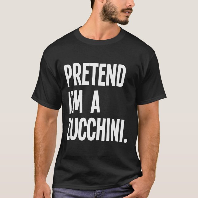 Påstå att jag är en Zucchini Funny Halloween Party T Shirt (Framsida)