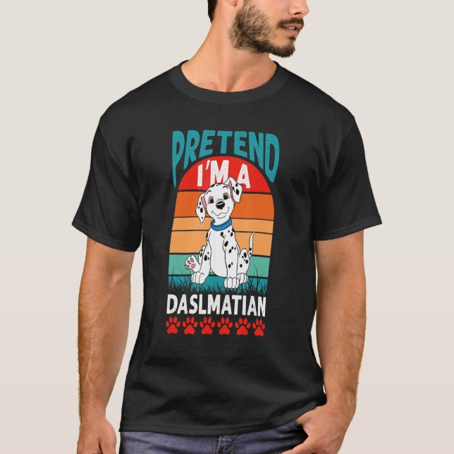 Påstå att jag är ett dalmatiskt hund lazy hallowee t shirt (Framsida)