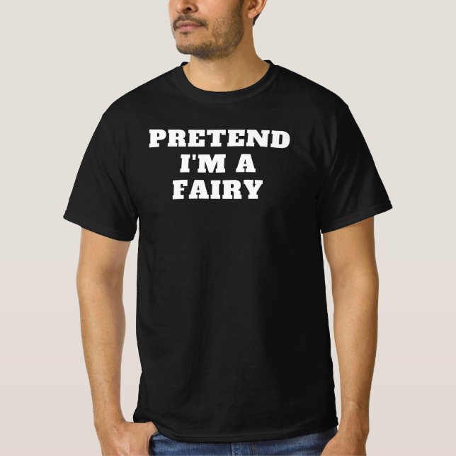Påstå att jag är Fairy Lazy Halloween Costume Idea T Shirt (Framsida)