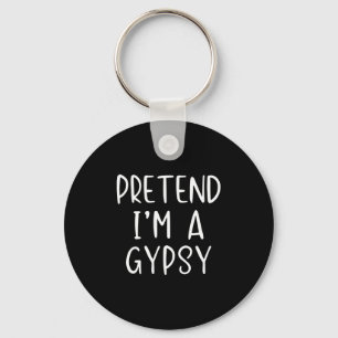 Påstå att jag är Gypsy Costume Halloween Funny Sim Nyckelring