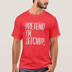 Påstå att jag är Ketchup Funny Halloween Party T Shirt
