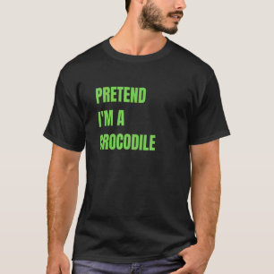 Påstå att jag är krokodil Halloween Costume T Shirt