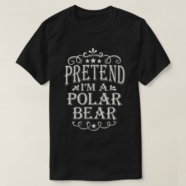 Påstå att jag är Polar Bear Lazy Easy Costume Hall T Shirt (Design framsida)