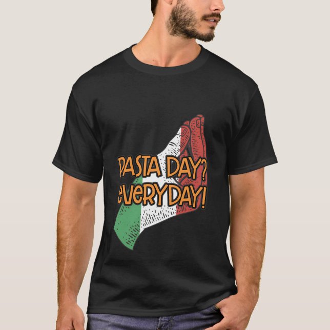 Pasta Day Everaily Funny Italienska Humor Italien  T Shirt (Framsida)