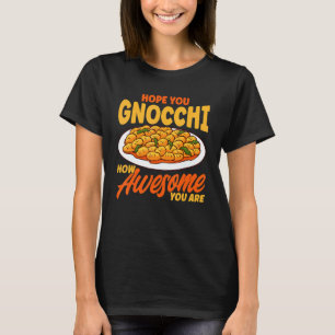 Pasta Hope You Gnocchi Pun Vintage Pasta T Shirt