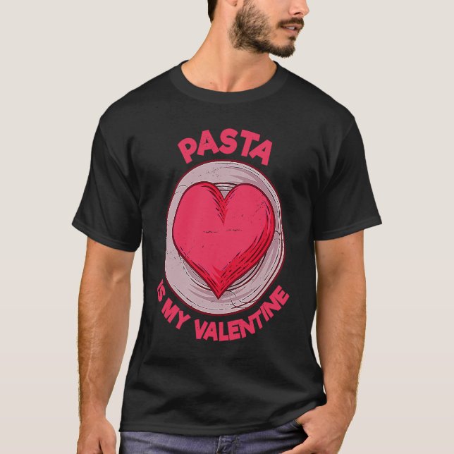 Pasta Is My Valentine Italian Food  Noodles Humor T Shirt (Framsida)