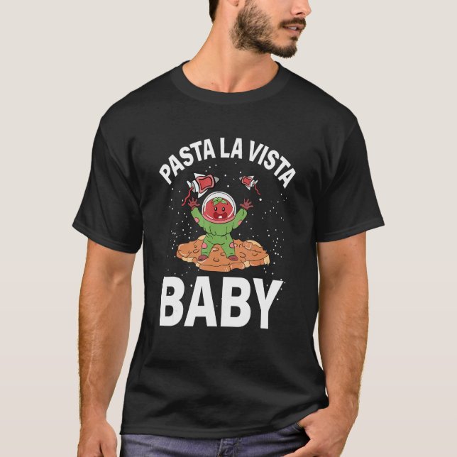 Pasta La Vista Baby Alien Italienska Food Noodles  T Shirt (Framsida)