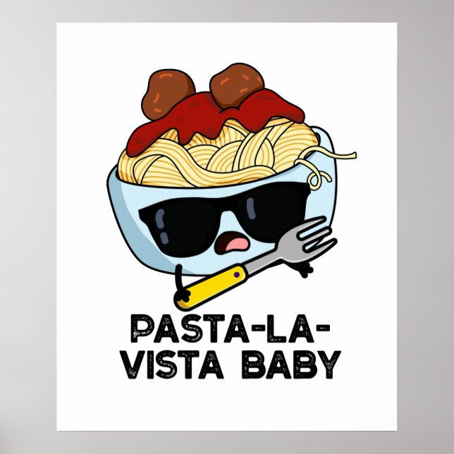 Pasta-la-vista Baby Funny Food Pasta Pun Poster (Framsidan)