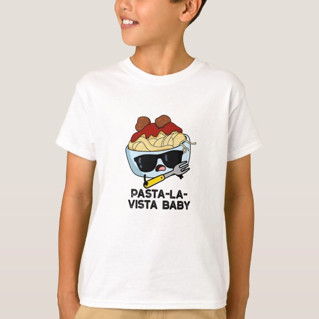 Pasta-la-vista Baby Funny Food Pasta Pun T Shirt (Framsida)