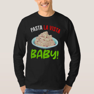 Pasta La Vista Baby Humerus Spagetti T Shirt