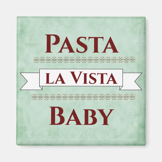 Pasta la Vista Baby Magnet (Framsidan)