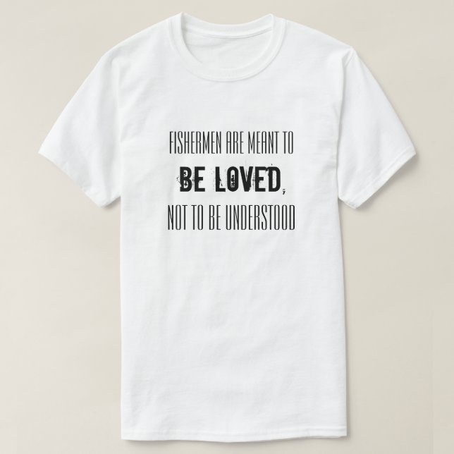 Påstående för fiskarnas behov av inspirationsfiske t shirt (Design framsida)
