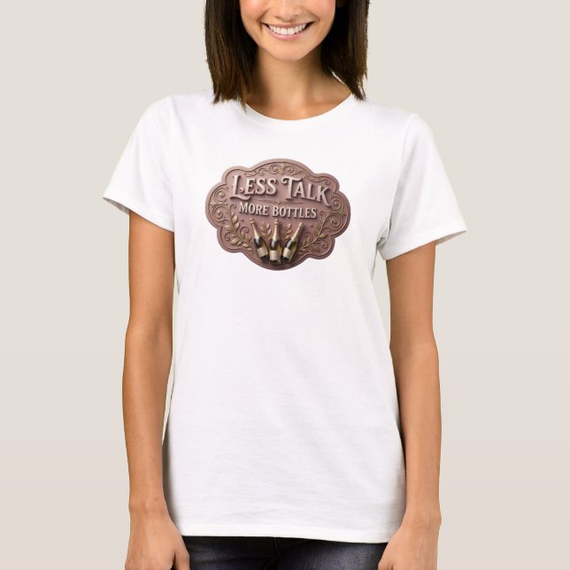 Påstående Rosa MINDRE TALK MER FLASKOR T Shirt (Framsida)