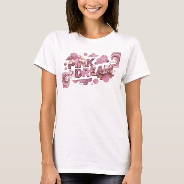 Påstående Rosa PINK DRÖM Tryck T Shirt (Framsida)