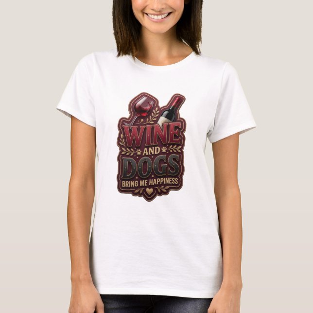 Påstående Rosa VIN OCH HUNDAR GER MIG LYCKA T Shirt (Framsida)
