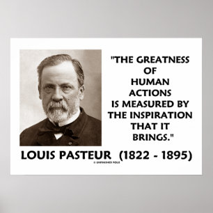 Pasteur Greatness of human actions Inspiration Poster