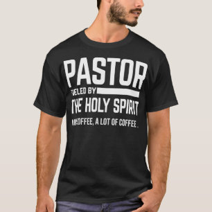 Pastor som drivs av Heliga Spirit och kaffekyrka P T Shirt
