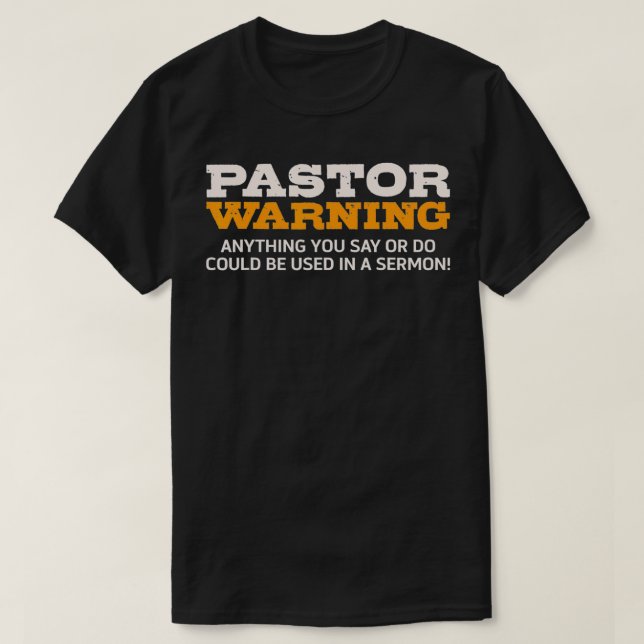 Pastor Warning - allt du säger ska användas i Serm T Shirt (Design framsida)