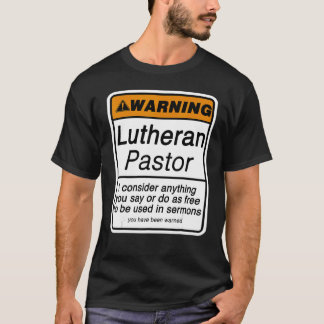 Pastor Warning for Lutheran Clergy Apprecision T Shirt