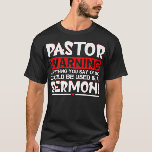 Pastor Warning Sermon Funny Minister Clergy Pastor T Shirt