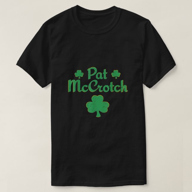 Pat McCrotch St patricks day Shamrocks T Shirt (Design framsida)