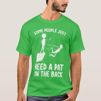 Pat on the Back Funny Adult Sarcastic Design funny T Shirt