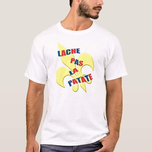 Patate för Cajun "Lache pasla ", Tee Shirt (Framsida)