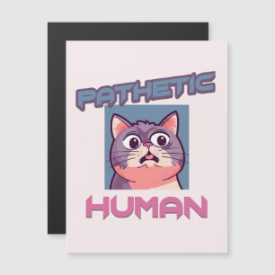 Pathetic Human - Funny Cat Design