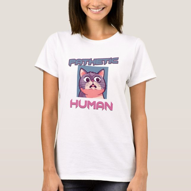 Pathetic Human - Funny Cat Design T Shirt (Framsida)